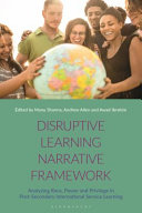 Disruptive learning narrative framework : analyzing race, power and privilege in post-secondary international service learning /