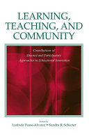 Learning, teaching, and community : contributions of situated and participatory approaches to educational innovation /