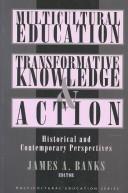 Multicultural education, transformative knowledge, and action : historical and contemporary perspectives /