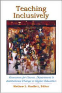 Teaching inclusively : resources for course, department and institutional change in higher education /