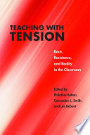 Teaching with tension : race, resistance, and reality in the classroom /