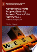 Narrative inquiry into reciprocal learning between Canada-China sister schools : a Chinese perspective /