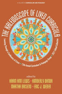 Kaleidoscope of lived curricula : learning through a confluence of crises : 13th annual curriculum & pedagogy group 2021 edited collection /
