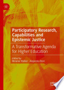 Participatory research, capabilities and epistemic justice : a transformative agenda for higher education /
