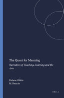 Quest for meaning : narratives of teaching, learning and the arts /