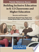 Building inclusive education in K-12 classrooms and higher education : theories and principles /