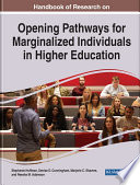 Handbook of research on opening pathways for marginalized individuals in higher education /