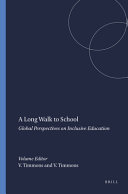 A long walk to school : global perspectives on inclusive education / edited by Vianne Timmons and Patricia Noonan Walsh.