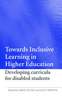 Towards inclusive learning in higher education : developing curricula for disabled students /