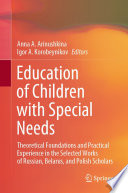 Education of Children with Special Needs  : Theoretical Foundations and Practical Experience in the Selected Works of Russian, Belarus, and Polish Scholars /