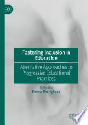 Fostering Inclusion in Education : Alternative Approaches to Progressive Educational Practices /