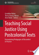 Teaching Social Justice Using Postcolonial Texts : Encountering Pedagogies of Discomfort in Practice /
