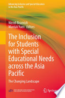 The Inclusion for Students with Special Educational Needs across the Asia Pacific : The Changing Landscape /