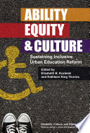 Ability equity & culture : sustaining inclusive urban education reform /