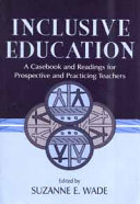 Inclusive education : a casebook and readings for prospective and practicing teachers /