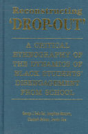 Reconstructing 'drop-out' : a critical ethnography of the dynamics of Black students' disengagement from school /