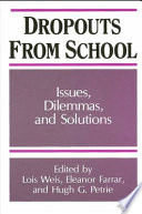 Dropouts from school : issues, dilemmas, and solutions /