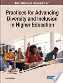 Handbook of research on practices for advancing diversity and inclusion in higher education /