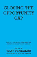 Closing the opportunity gap : identity-conscious strategies for retention and student success /