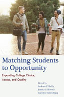 Matching students to opportunity : expanding college choice, access, and quality /