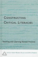 Constructing critical literacies : teaching and learning textual practice /