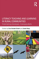 Literacy Teaching and Learning in Rural Communities : Problematizing Stereotypes, Challenging Myths /