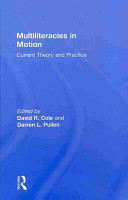 Multiliteracies in motion : current theory and practice /