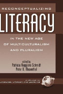 Reconceptualizing literacy in the new age of multiculturalism and pluralism /