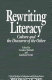 Rewriting literacy : culture and the discourse of the other /