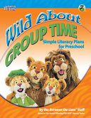 Wild about group time : simple literacy plans for preschool /