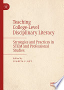 Teaching College-Level Disciplinary Literacy : Strategies and Practices in STEM and Professional Studies  /