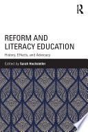 Reform and literacy education : history, effects, and advocacy /