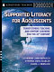 Supported literacy for adolescents : transforming teaching and content learning for the twenty-first century /