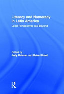 Literacy and numeracy in Latin America : local perspectives and beyond /