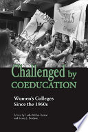 Challenged by coeducation : women's colleges since the 1960s /