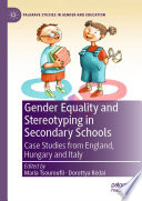 Gender equality and stereotyping in secondary schools : case studies from England, Hungary and Italy /