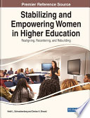 Stabilizing and empowering women in higher education : realigning, recentering, and rebuilding /