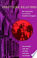Unsettling relations : the university as a site of feminist struggles /