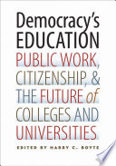 Democracy's education : public work, citizenship, & the future of colleges and universities /