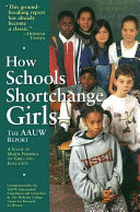 How schools shortchange girls : the AAUW report : a study of major findings on girls and education /