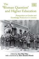 The 'woman question' and higher education : perspectives on gender and knowledge production in America /