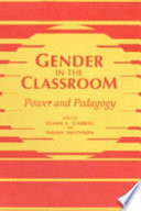 Gender in the classroom : power and pedagogy /