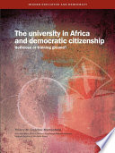 The university in Africa and democratic citizenship : hothouse or training ground? : report on student surveys conducted at the University of Nairobi, Kenya, the University of Cape Town, South Africa, and the University of Dar es Salaam, Tanzania /