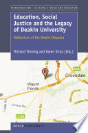 Education, Social Justice and the Legacy of Deakin University : Reflections of the Deakin Diaspora /