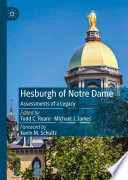 Hesburgh of Notre Dame  : Assessments of a Legacy /