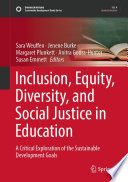 Inclusion, Equity, Diversity, and Social Justice in Education : A Critical Exploration of the Sustainable Development Goals /