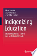 Indigenizing Education : Discussions and Case Studies from Australia and Canada /