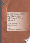 Rurality, Social Justice and Education in Sub-Saharan Africa Volume II : Theory and Practice in Higher Education /