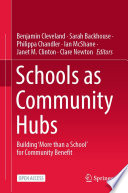 Schools as Community Hubs : Building 'More than a School' for Community Benefit /