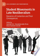 Student Movements in Late Neoliberalism : Dynamics of Contention and Their Consequences  /